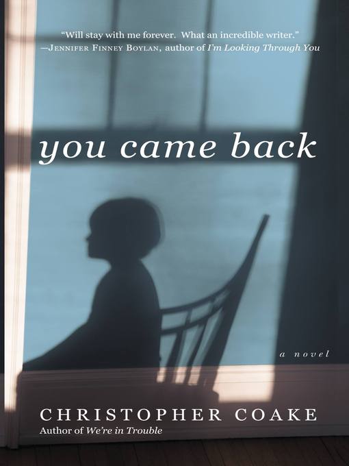 Title details for You Came Back by Christopher Coake - Available